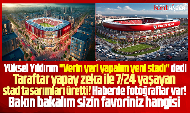 Samsunspor için yapay zeka ile yeni stad görselleri yapıldı! Sizce hangi stad daha iyi