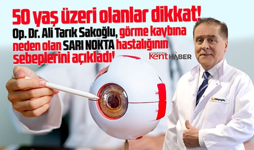 Dünyagöz Samsun Hastanesi sarı nokta hastalığının belirti ve tedavi yollarını açıkladı