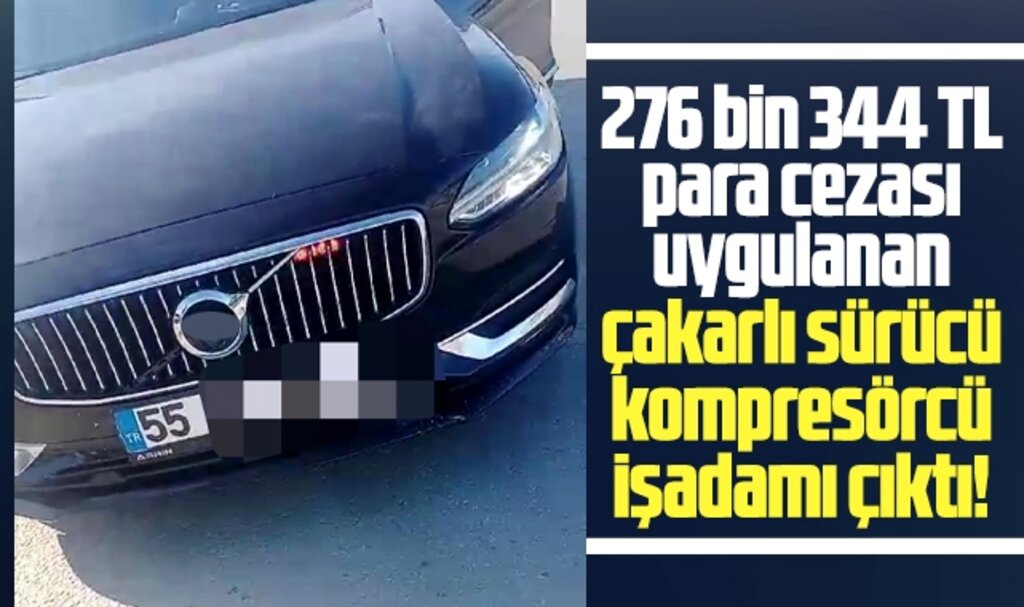 Samsun'da 276 bin lira para cezası verilen çakarlı sürücü işadamı çıktı