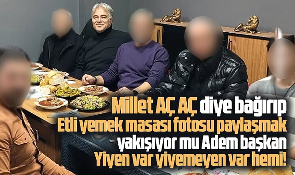 Samsun'da CHP Atakum İlçe Başkanı Kürek'in etli yemek masası paylaşımı yadırgandı