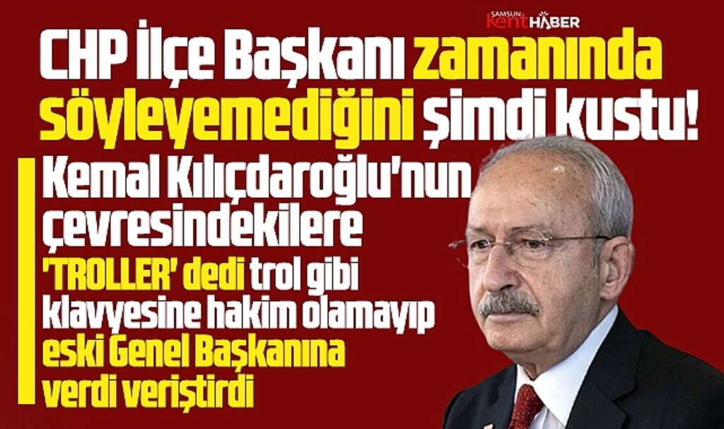 Samsun'da CHP Atakum İlçe Başkanı Kürek, Kılıçdaroğlu'nu yerden yere vurdu