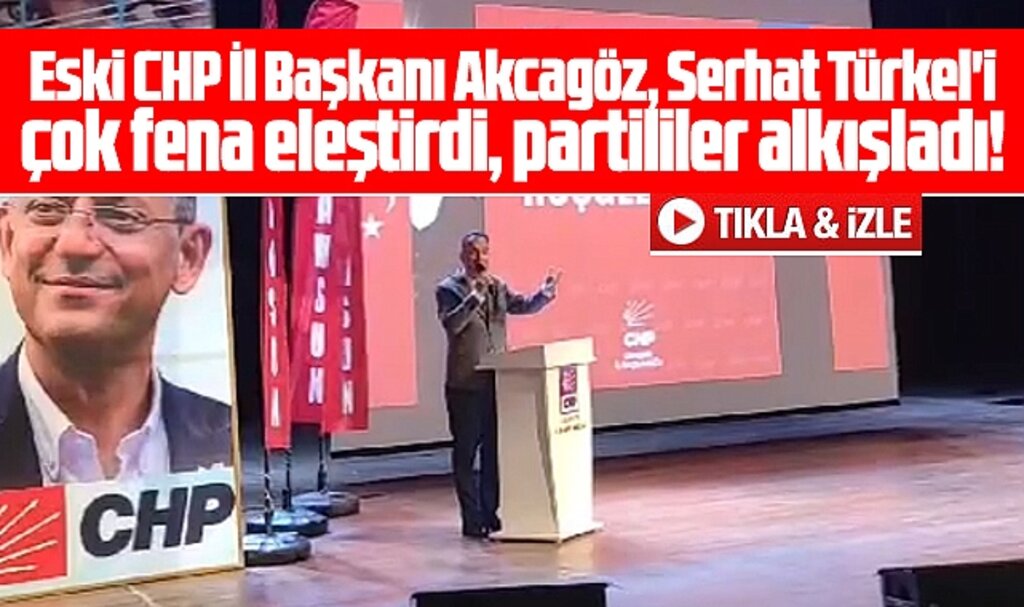 Samsun'da eski CHP İl Başkanı Akcagöz Serhat Türkel'i eleştirdi partililer alkışladı