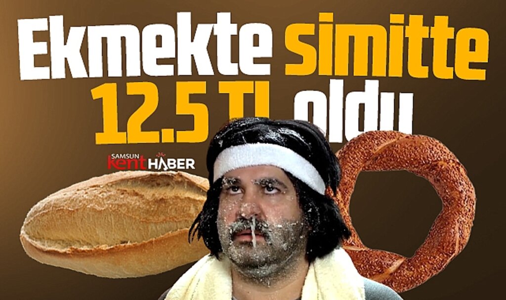 Samsun'da hem ekmeğe hem simite zam geldi! İkisinin de fiyatı 12.5 TL oldu