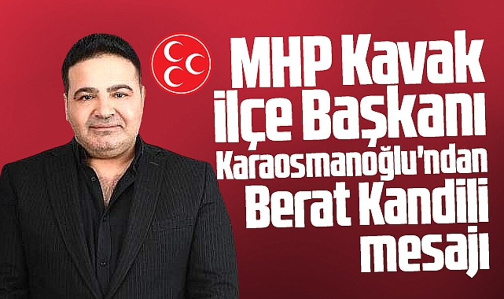 Samsun'da MHP Kavak İlçe Başkanı Karaosmanoğlu'ndan Berat Kandili mesajı
