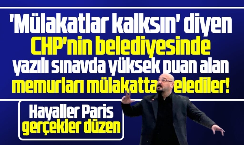 Samsun'da mülakatlar kalksın diyen CHP'li belediyede memurları mülakatta elediler