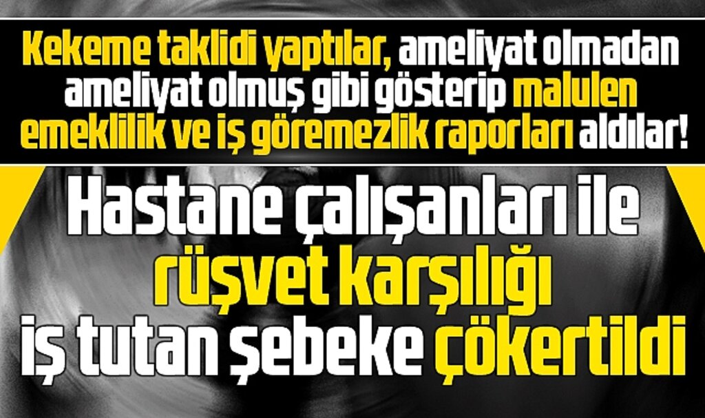 Samsun'da sahte malulen emeklilik raporları hazırlayan şebekeye operasyon yapıldı