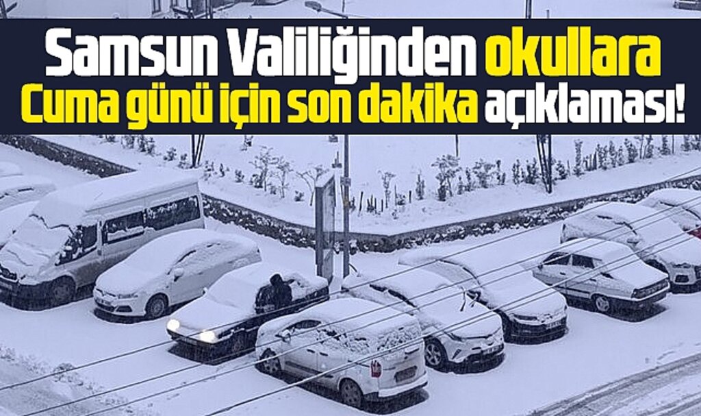 Samsun Valiliğinden son dakika! Samsun'da 21 Şubat Cuma tüm okullar tatil