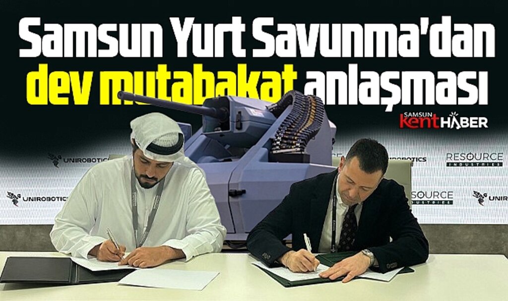 Samsun Yurt Savunma IDEX Fuarında dev mutabakat anlaşmasına imza attı