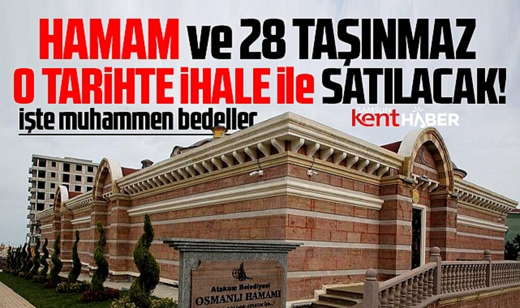 Samsun'da Atakum Belediyesi Osmanlı Hamamı ve 28 taşınmazı satıyor