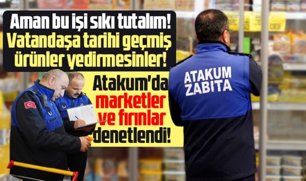 Samsun'da Atakum Belediyesi Ramazan Bayramı öncesi market ve fırınları denetledi