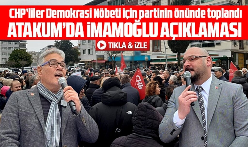 Samsun'da CHP Atakum'da İmamoğlu için Demokrasi Nöbeti tutmaya başladı