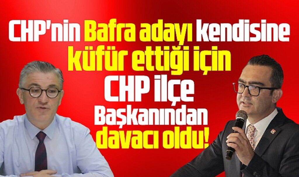 Samsun'da CHP Bafra adayı Önder, kendisine küfür eden ilçe başkanından davacı oldu