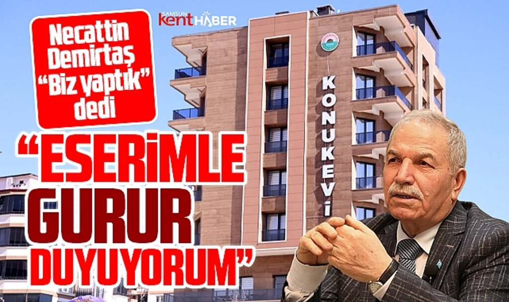 Samsun'da Necattin Demirtaş'tan Refakatçi ve Konuk Evi açıklaması! Biz yaptık