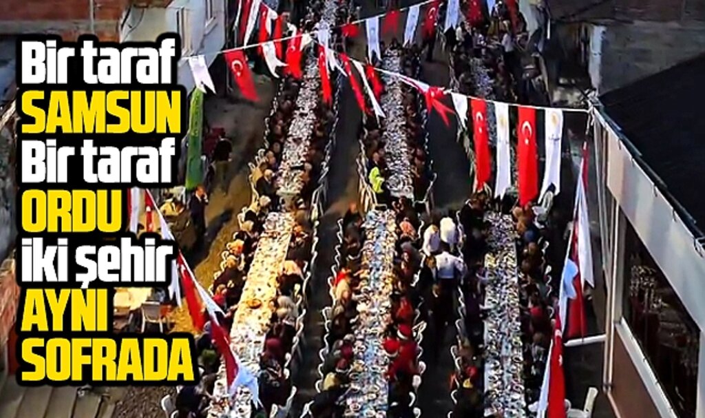 Samsun ile Ordu, İki Şehir Bir Sofra'da iftar yemeğinde buluştu