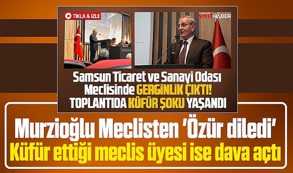Samsun TSO Başkanı küfür için özür diledi, meclis üyesi ise dava açtı
