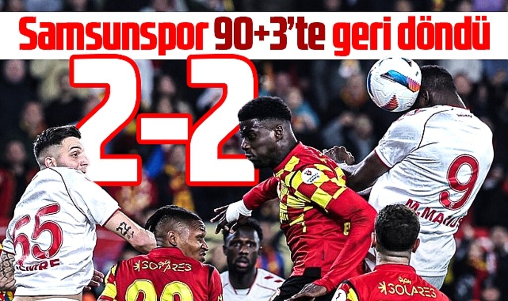Samsunspor 90+3'te attı! Göztepe maçı 2-2 berabere bitti