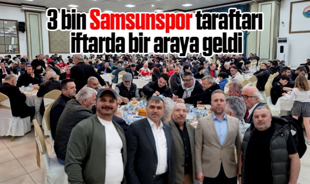Samsunspor Taraftar Grupları 3 bin Samsunspor taraftarını iftarda biraraya getirdi