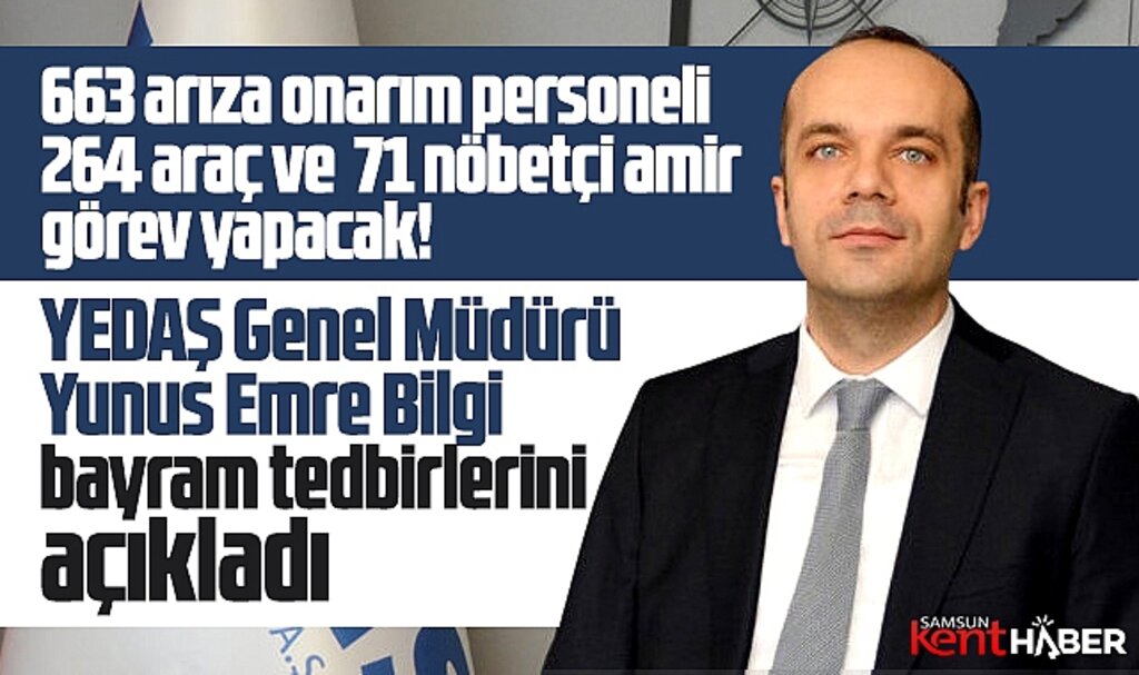 YEDAŞ Genel Müdürü Yunus Emre Bilgi Ramazan Bayramı tedbirlerini açıkladı