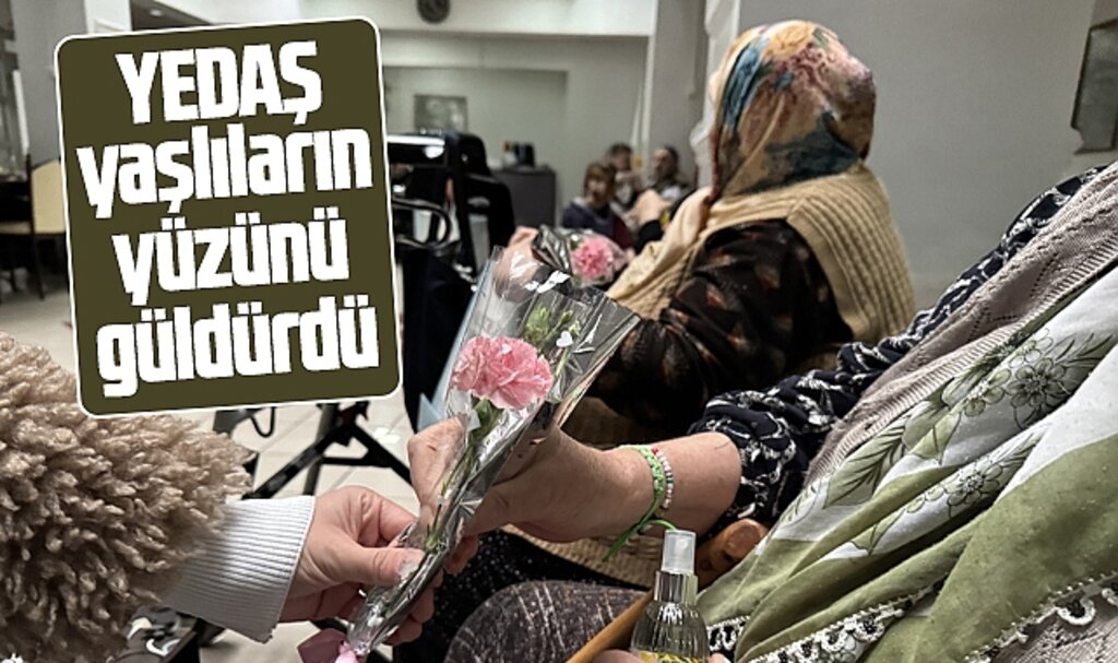 YEDAŞ Yaşlılara Saygı Haftasında Huzurevlerini ziyaret edip yüz güldürdü