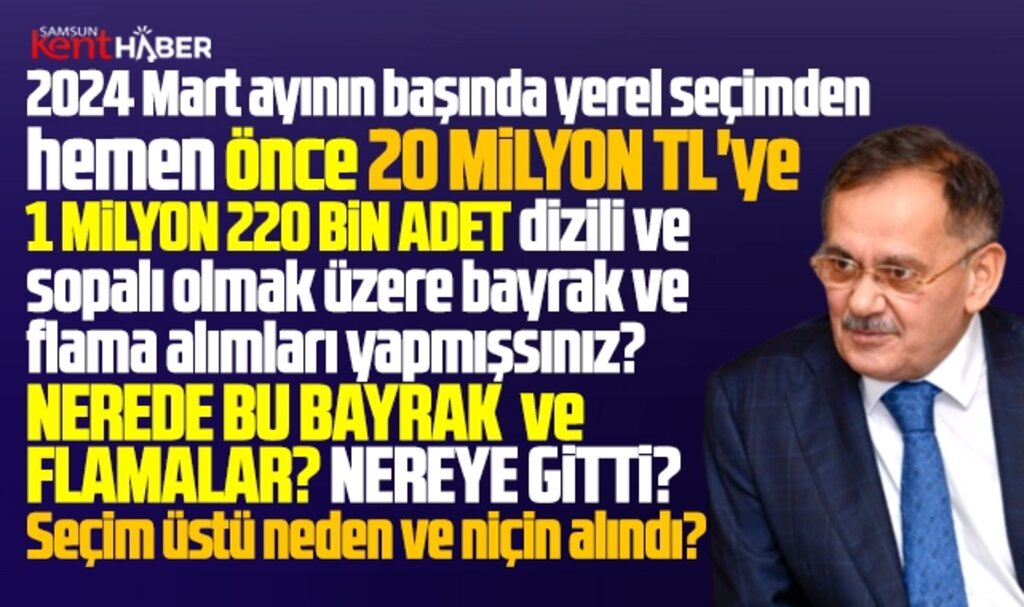Samsun Büyükşehir eski Başkanı Demir seçim önü 20 milyonluk bayrak-flama alımı yapmış