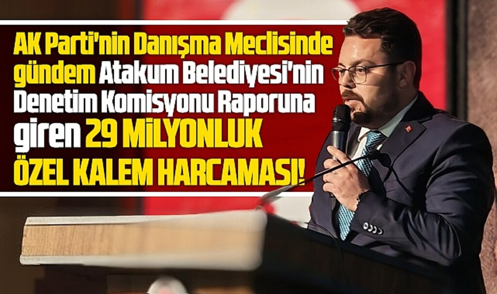Samsun'da AK Parti Atakum Danışma Meclisinde gündem CHP'li Atakum Belediyesi
