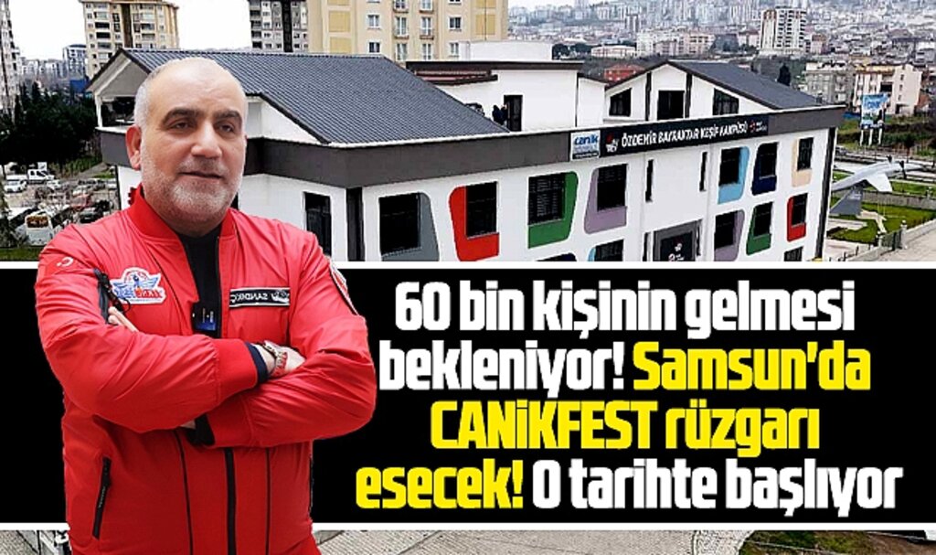 Samsun'da CANİKFEST rüzgarı esecek! O tarihte başlıyor