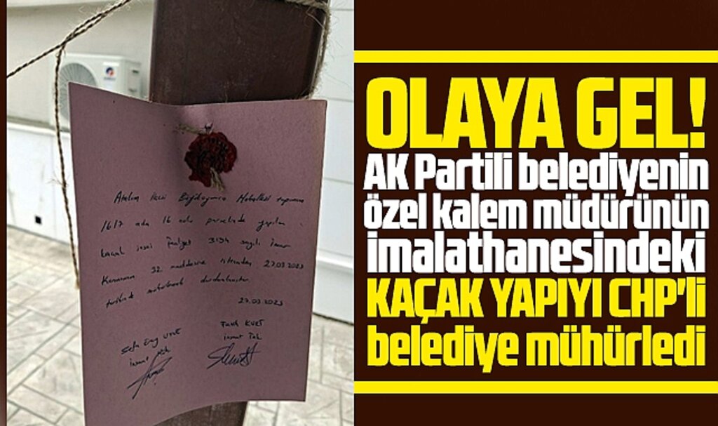 Samsun'da CHP'li belediye, AK Partili müdürün kaçak yapısını mühürledi