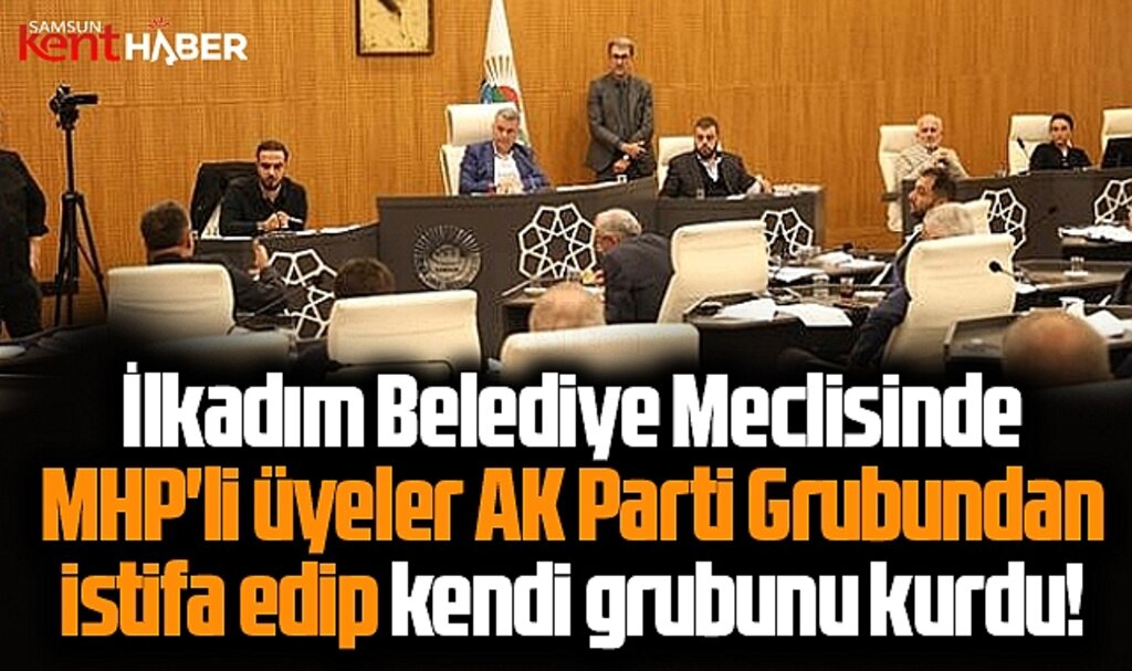 Samsun'da İlkadım Belediyesi MHP Meclis üyeleri AK Parti'den istifa etti!