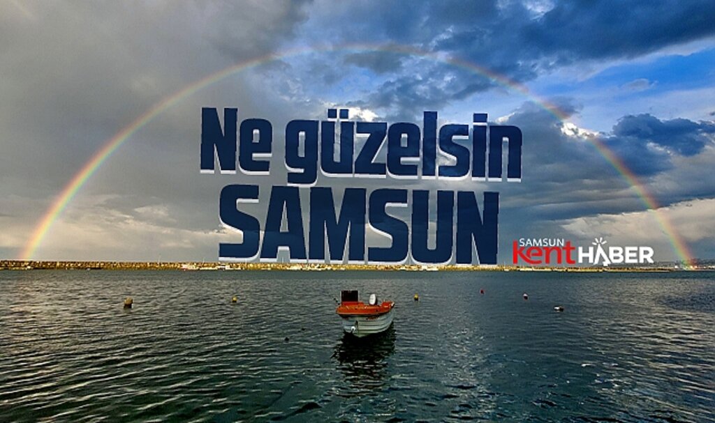Samsun gökkuşağı ile güzelleşti