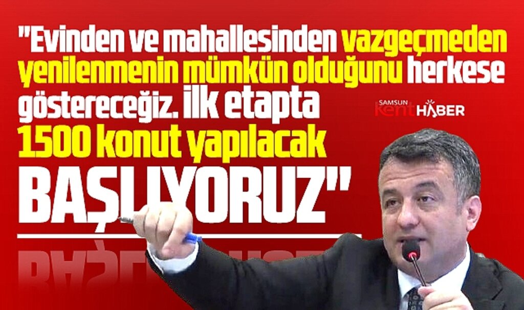 Samsun'un İlkadım ilçesinde Kentsel Dönüşüm! İlk etapta 1500 konut yapılacak