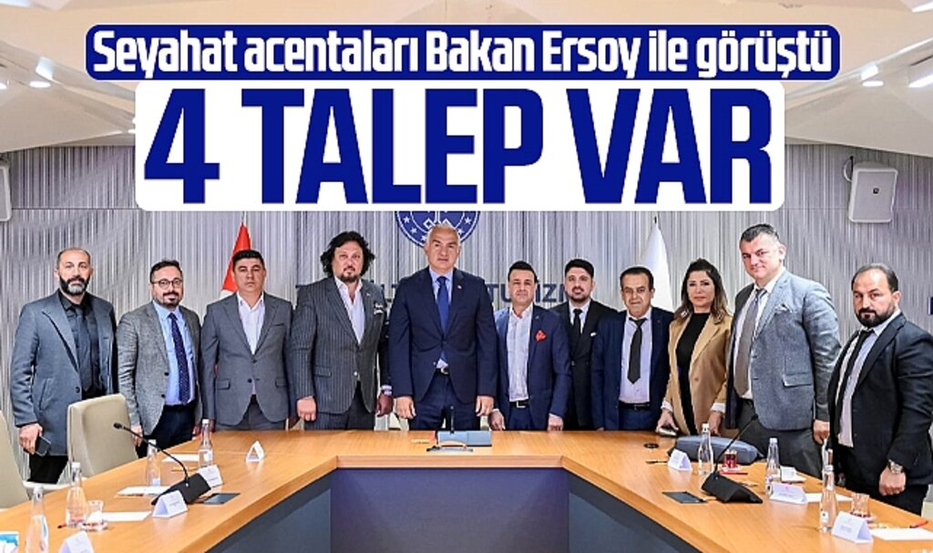 Seyahat acentası temsilcileri Bakan Ersoy ile görüşerek taleplerini iletti