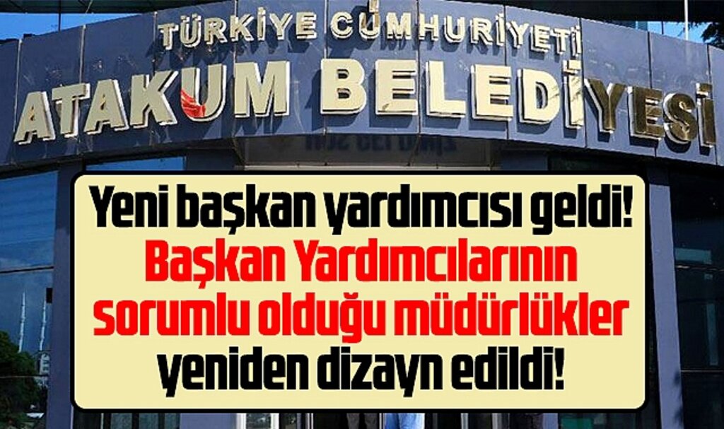 Atakum Belediyesi'nde belediye başkan yardımcılarına bağlanan müdürlükler belli oldu