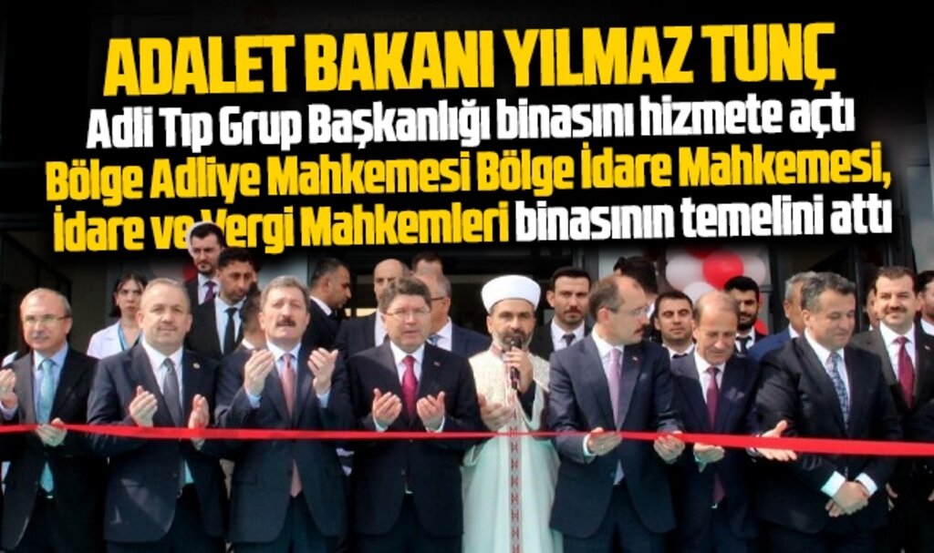 Samsun'a gelen Adalet Bakanı Tunç, Adli Tıp'ı açtı mahkeme binalarının temelini attı