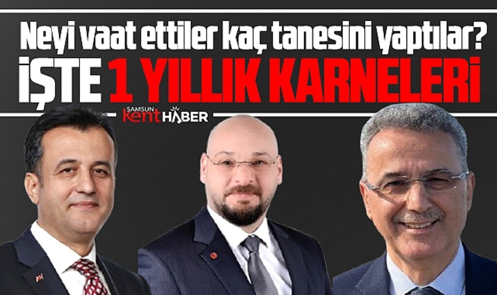 Samsun'da 3 belediye başkanı 1 yılda kaç vaadi yaptı! İşte karneleri