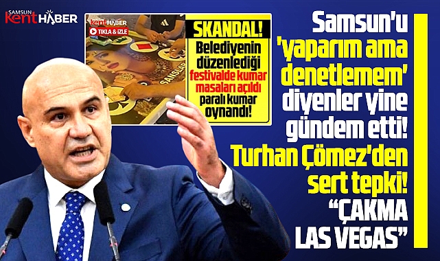 Samsun'da belediye festivalinde kumara Çömez'den tepki! Çakma Las Vegas