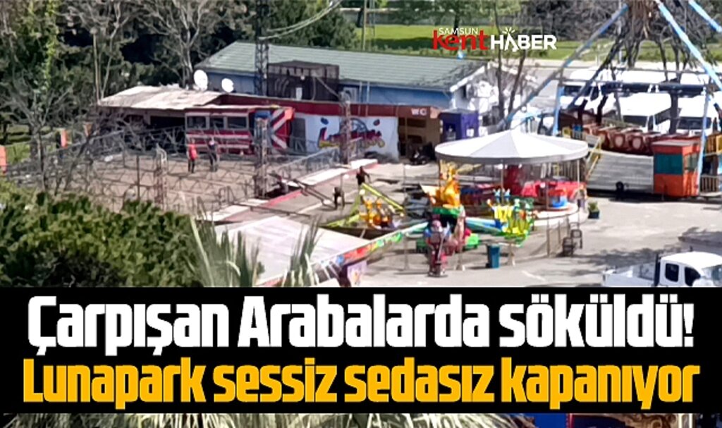 Samsun'da lunapark sessiz sedasız kapanıyor! Çarpışan Arabalarda söküldü!