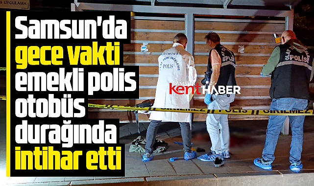 Samsun'da son dakika! Emekli polis otobüs durağında intihar etti
