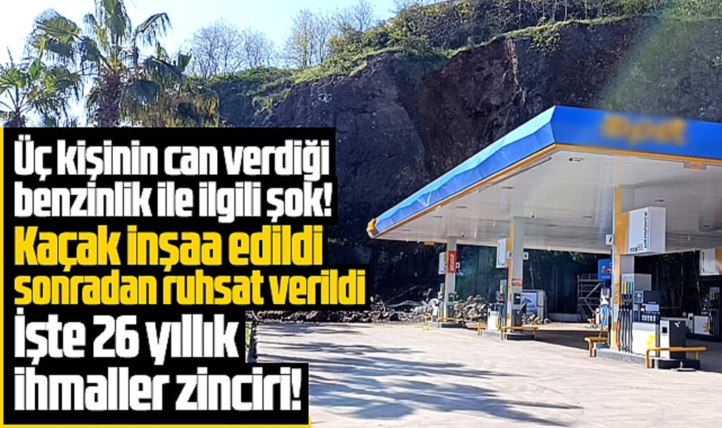 Samsun'da tartışılan benzin istasyonu ile ilgili işte 26 yıldır süren ihmaller zinciri