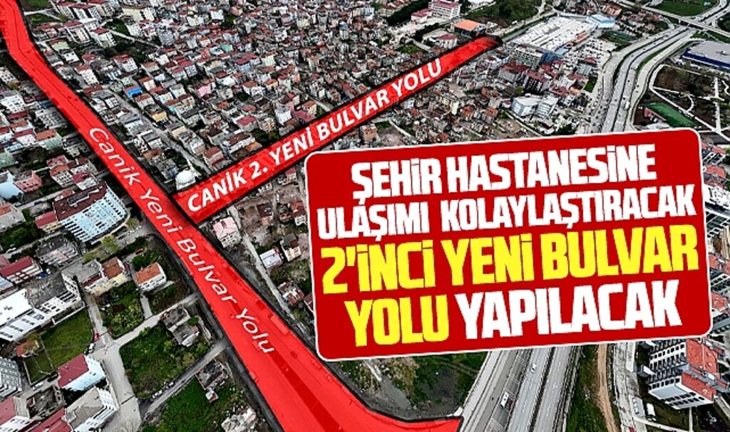 Samsun Şehir Hastanesine ulaşım 2'inci Yeni Bulvar Yolu ile kolaylaşacak