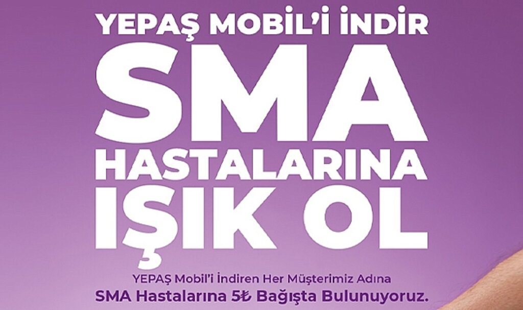 YEPAŞ uygulamasını indirenler adına SMA hastaları için bağışta bulunuyor