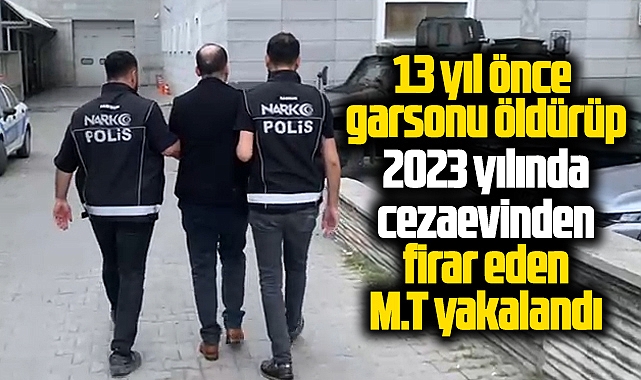 Samsun'da 13 yıl önce garsonu öldürüp cezaevinden firar eden şahıs yakalandı