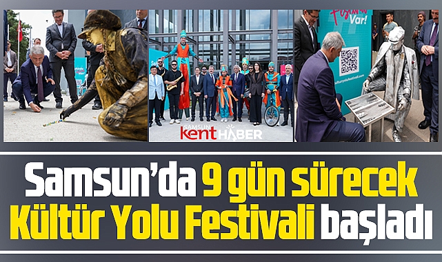 Samsun'da 9 gün sürecek Kültür Yolu Festivali törenle başladı