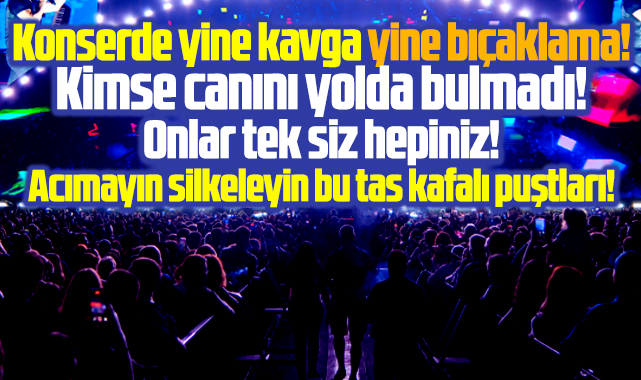 Samsun'da bu seferde Alişan konserinde bıçaklı kavga çıktı! 1 kişi yaralandı