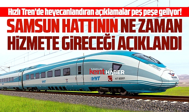 Samsun'da Hızlı Trenin ne zaman hizmete gireceği açıklandı