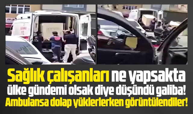 Samsun'da sağlık çalışanları ambulansa dolap yüklerken görüntülendi