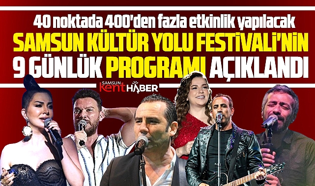 Samsun Kültür Yolu Festivali'nin 9 gün sürecek etkinlik programı açıklandı