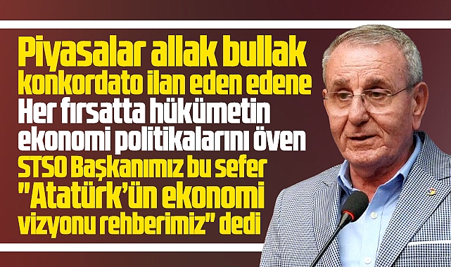 Samsun TSO Başkanı açıkladı! Atatürk'ün ekonomi vizyonu rehberimiz