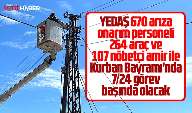 YEDAŞ Kurban Bayramında bin 41 personel ile görev başında olacak