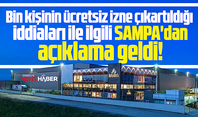 SAMPA Otomotiv'den bin kişinin ücretsiz izne çıkartıldığı iddialarına açıklama!
