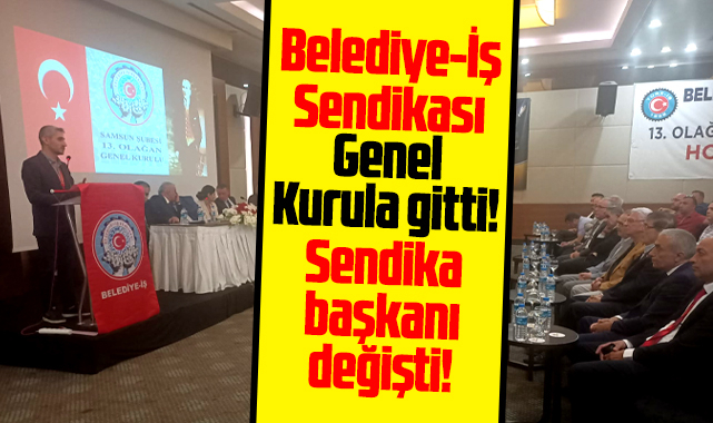 Samsun'da Belediye-İş Sendikası'nın yeni başkanı Taha Yasin Mutlu oldu